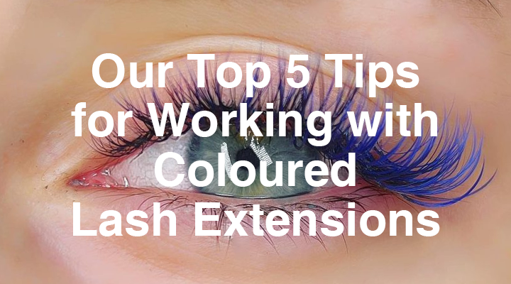 KOLYBEL-Our Top 5 Tips for Working with Coloured Lash Extensions