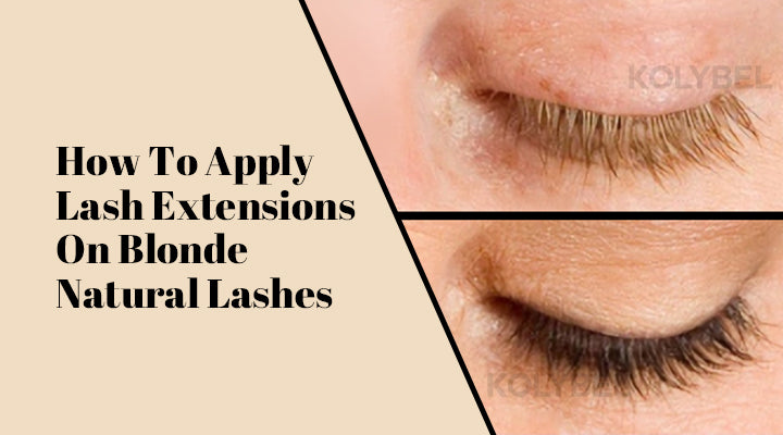 How To Apply Lash Extensions On Blonde Natural Lashes
