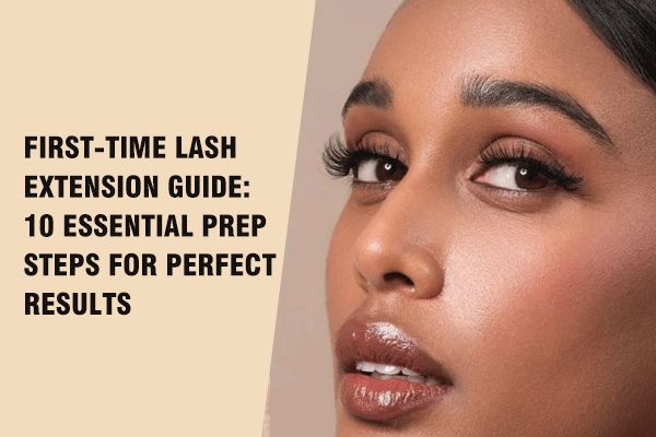 First-Time Lash Extension Guide